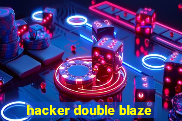 hacker double blaze